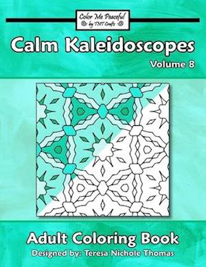 Calm Kaleidoscopes Adult Coloring Book, Volume 8