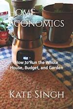 Home Economics: How to Run the Whole House, Budget, and Garden 