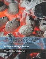 Walter Montana's Grilling & Barbecue Recipes: Authentic Vintage Recipes 