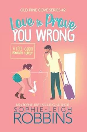 Love To Prove You Wrong: A Small-Town Romantic Comedy