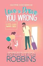 Love To Prove You Wrong: A Small-Town Romantic Comedy 