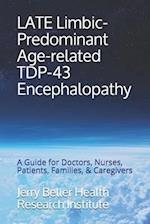 LATE Limbic-Predominant Age-related TDP-43 Encephalopathy