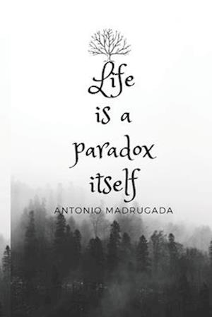 Life is a Paradox itself