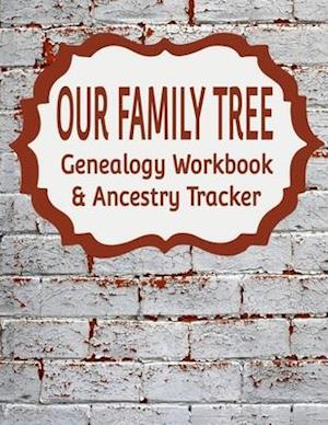 Our Family Tree Genealogy Workbook & Ancestry Tracker