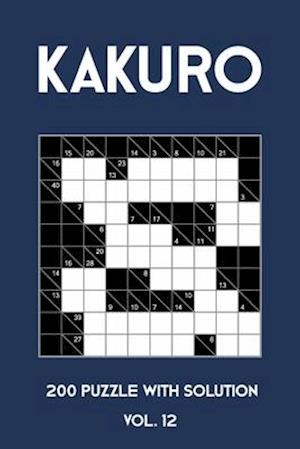 Kakuro 200 Puzzle With Solution Vol. 12