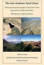 The San Andreas Fault Zone: Characterizing the length of the fault from the Gulf of California to the Mendocino Triple Junction 