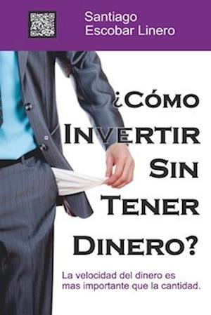 ¿Como Invertir Sin Tener Dinero?