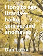 i long to see lizards-haiku, senryu, and anomalies