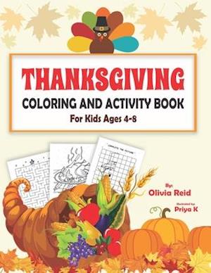 Thanksgiving Coloring and Activity Book for Kids Ages 4-8: Fun and Learning Workbook for Children with Coloring Pages, Maze Puzzles, Dot to Dot, Spot