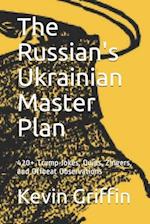 The Russian's Ukrainian Master Plan