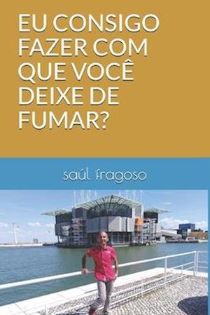 Eu Consigo Fazer Com Que Você Deixe de Fumar?