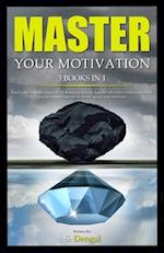 MASTER YOUR MOTIVATION 3 Books in 1