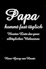 Papa kommt fast täglich