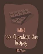 Hello! 150 Chocolate Bar Recipes