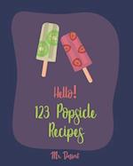 Hello! 123 Popsicle Recipes