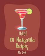 Hello! 101 Margarita Recipes