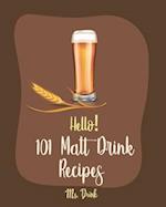 Hello! 101 Malt Drink Recipes