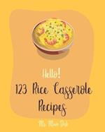 Hello! 123 Rice Casserole Recipes