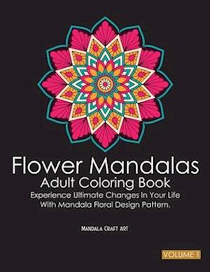 Flower Mandalas Adult Coloring Book Volume 1