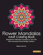 Flower Mandalas Adult Coloring Book Volume 1