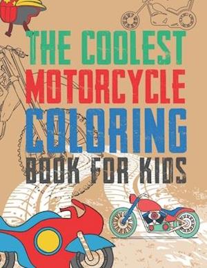 The Coolest Motorcycle Coloring Book For Kids