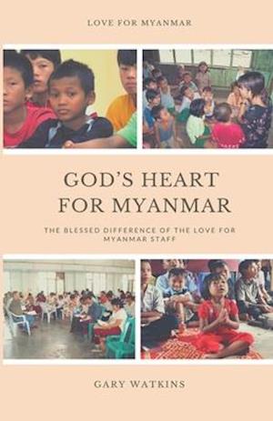 God's Heart for Myanmar: The Blessed Difference of the Love for Myanmar Staff