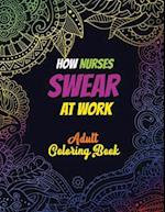 How Nurses Swear At Work Adult Coloring Book