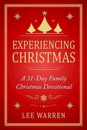 Experiencing Christmas: A 31-Day Family Christmas Devotional