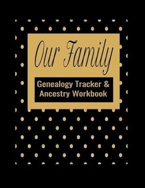 Our Family Genealogy Tracker & Ancestry Workbook