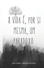 A vida é, por si mesma, um paradoxo