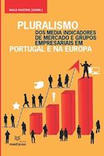 Pluralismo dos Media Indicadores de Mercado e Grupos Empresariais em Portugal e na Europa