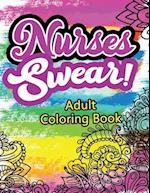 Nurses Swear! Adult Coloring Book