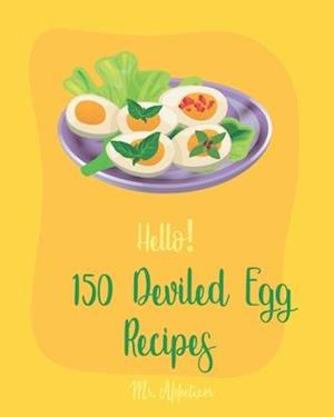 Hello! 150 Deviled Egg Recipes