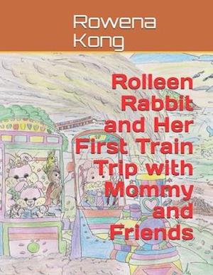 Rolleen Rabbit and Her First Train Trip with Mommy and Friends