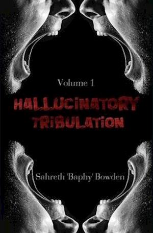 Hallucinatory Tribulation Vol. 1