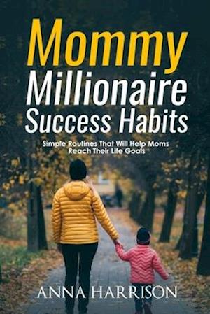 Mommy Millionaire Success Habits