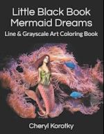 Little Black Book Mermaid Dreams: Line & Grayscale Art Coloring Book 