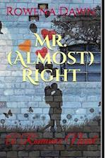 Mr. (Almost) Right: A Romance Novel 
