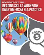 NEW MEXICO TEST PREP Reading Skills Workbook Daily NM-MSSA ELA Practice Grade 5