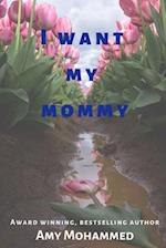 I want my mommy