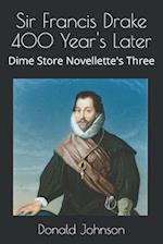 Sir Francis Drake 400 Year's Later