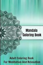 Mandala Coloring Book Adult Coloring Book For Meditation And Relaxation