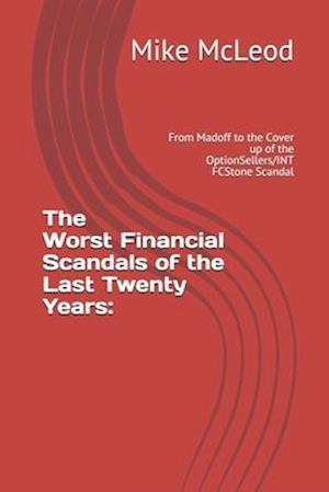 The Worst Financial Scandals of the Last Twenty Years