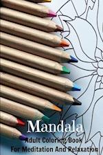 Mandala Adult Coloring Book For Meditation And Relaxation