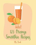 Hello! 123 Orange Smoothie Recipes