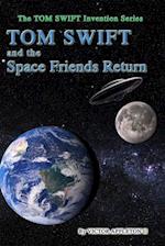 Tom Swift and the Space Friends Return