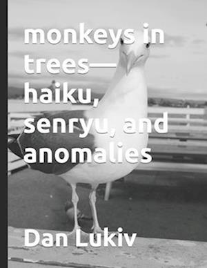 monkeys in trees-haiku, senryu, and anomalies