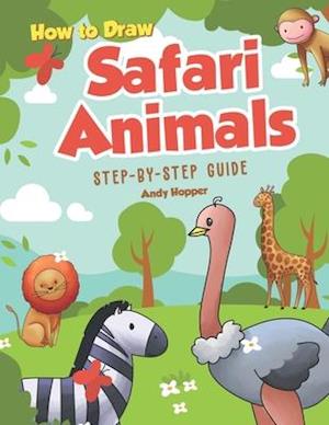 How to Draw Safari Animals Step-by-Step Guide