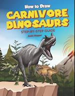 How to Draw Carnivore Dinosaurs Step-by-Step Guide: Best Carnivore Dinosaur Drawing Book for You and Your Kids 