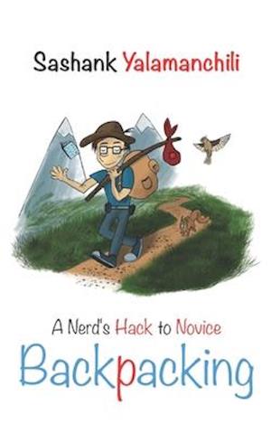 Backpacking: A Nerd's hack to Novice Backpacking